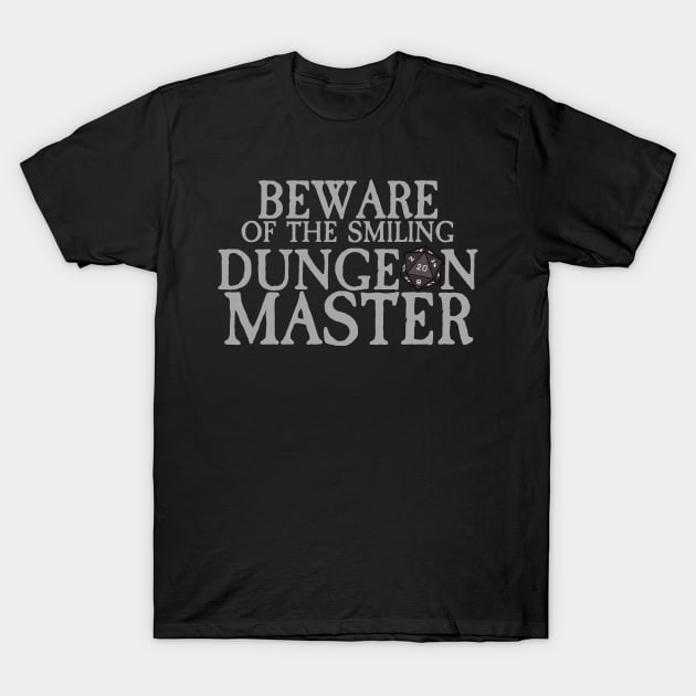 Beware of The Smiling Dungeon Master T-Shirt by DungeonDesigns